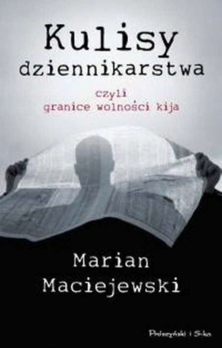 Kulisy dziennikarstwa, czyli granice wolności kija Marian Maciejewski