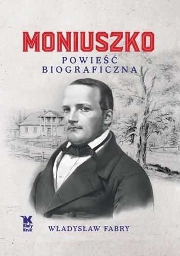 Moniuszko Powieść biograficzna Władysław Fabry