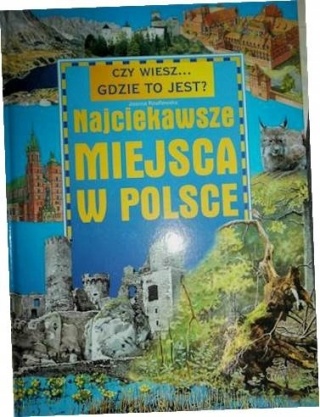 Najciekawsze miejsca w Polsce Joanna Knaflewska