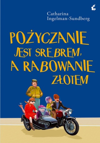 Pożyczanie jest srebrem a rabowanie złotem Catharina Ingelman-Sundberg