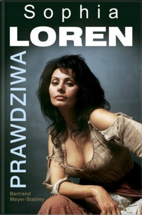 Prawdziwa Sophia Loren Bertrand Meyer-Stabley