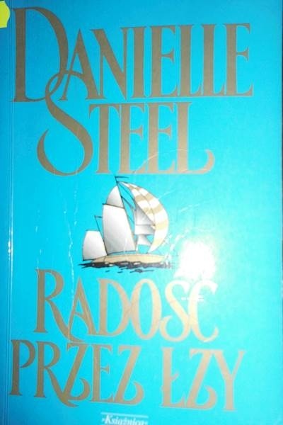 Radość przez łzy Danielle Steel