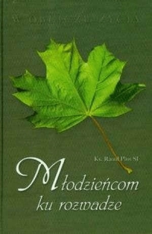 W obliczu życia - Młodzieńcom ku rozwadze Raoul Plus