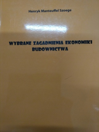 WYBRANE ZAGADNIENIA EKONOMIKI BUDOWNICTWA Henryk Manteuffel Szoege