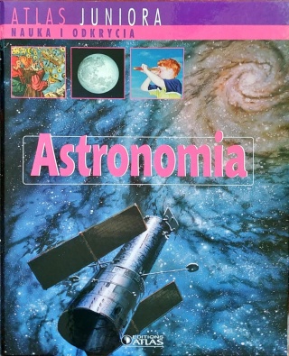 Atlas Juniora Nauka i odkrycia Astronomia Praca zbiorowa