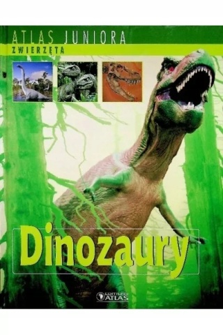 Dinozaury atlas juniora zwierzęta Praca zbiorowa