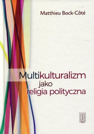 Multikulturalizm jako religia polityczna Mathieu Bock-Cote