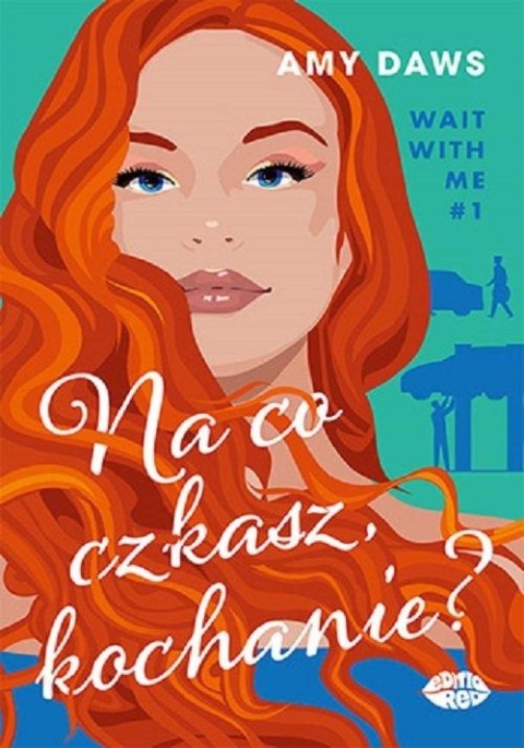 Na co czekasz, kochanie? Wait With Me #1 Amy Daws