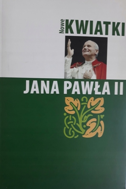 Nowe kwiatki Jana Pawła II Praca zbiorowa