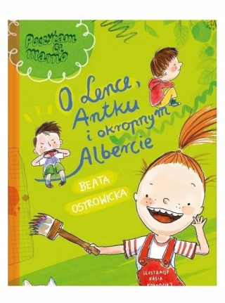 O Lence Antku i okropnym Albercie Beata Ostrowicka