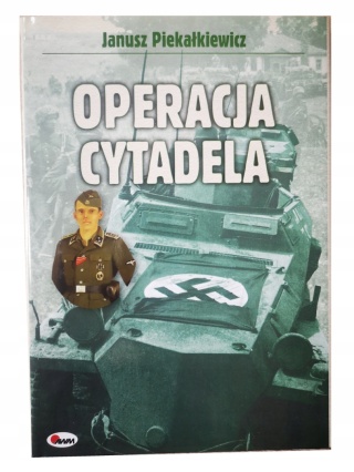 Operacja Cytadela Janusz Piekałkiwiecz