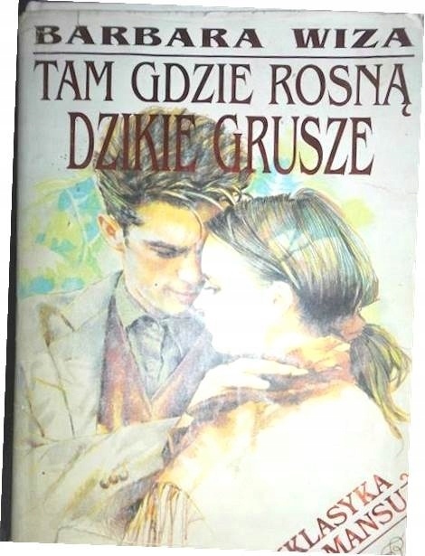 Tam, gdzie rosną dzikie grusze Barbara Wiza