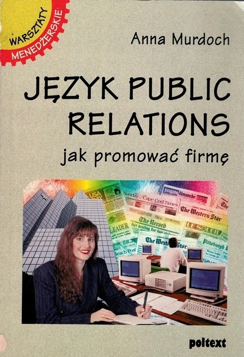 JĘZYK PUBLIC RELATIONS. JAK PROMOWAĆ FIRMĘ Anna Murdoch