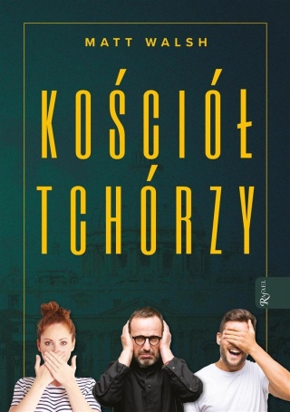 Kościół tchórzy Matt Walsh