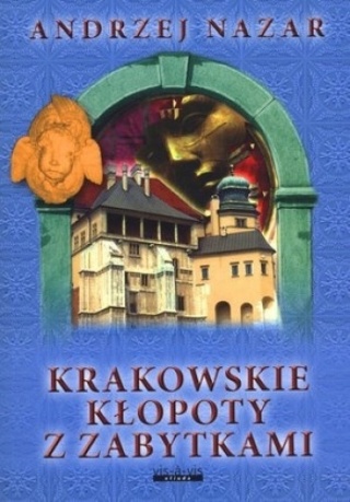 Krakowskie kłopoty z zabytkami Andrzej Nazar