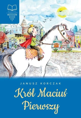Król Maciuś Pierwszy Janusz Korczak