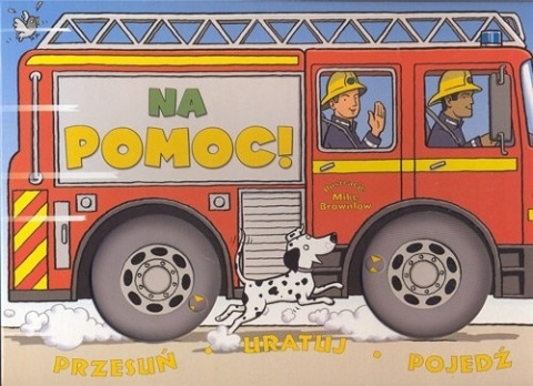 Na pomoc! Przesuń, uratuj, pojedź Praca zbiorowa