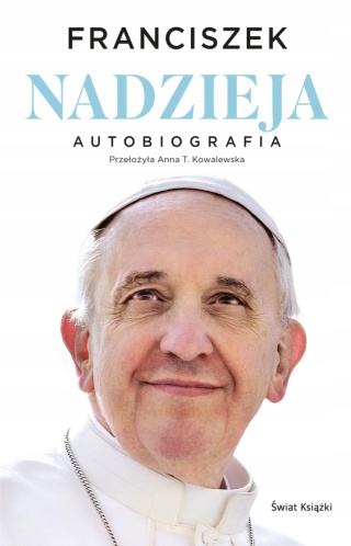 Nadzieja. Autobiografia Anna T. Kowalewska (tłum.);Papież Franciszek