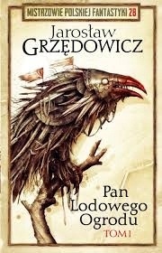 Pan Lodowego Ogrodu. Tom 1 Jarosław Grzędowicz