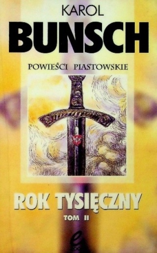 Rok Tysięczny Powieści piastowskie Tom 2 Karol Bunsch