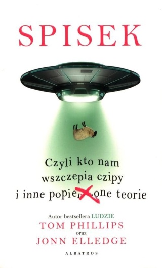 Spisek, czyli kto nam wszczepia czipy i inne.. Tom Phillips, Jonn Elledge