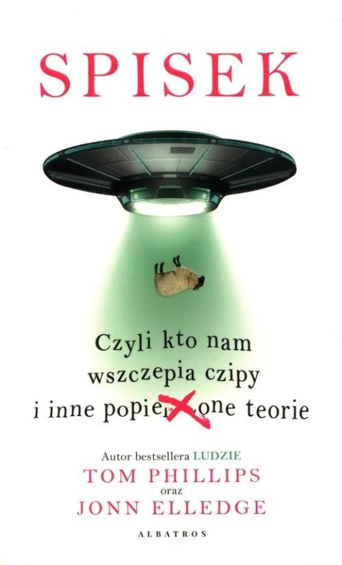 Spisek, czyli kto nam wszczepia czipy i inne.. Tom Phillips, Jonn Elledge