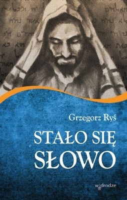 Stało się Słowo Grzegorz Ryś