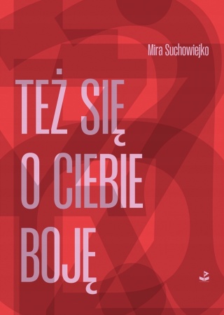 Też się o ciebie boję Mira Suchowiejko