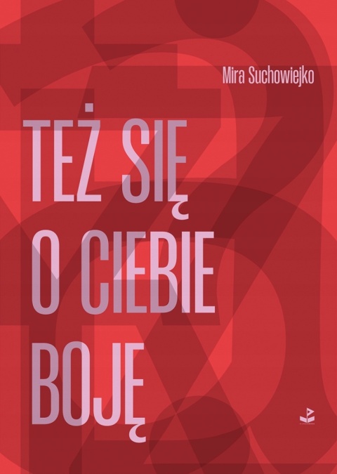 Też się o ciebie boję Mira Suchowiejko