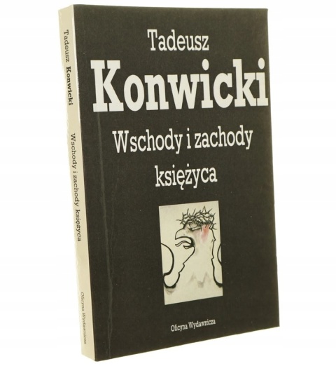 WSCHODY I ZACHODY KSIĘŻYCA Tadeusz Konwicki