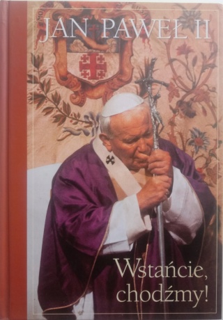 Wstańcie, chodźmy! Jan Paweł II
