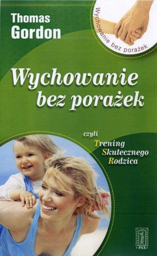 Wychowanie bez porażek czyli Trening Skutecznego Rodzica Thomas Gordon