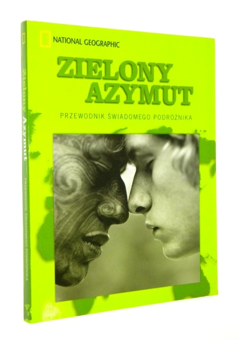 ZIELONY AZYMUT: Przewodnik świadomego podróżnika National Geographic