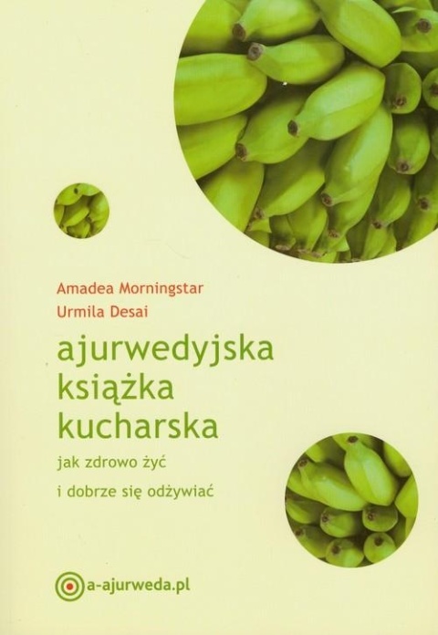 Ajurwedyjska książka kucharska Amadea Morningstar, Urmila Desai