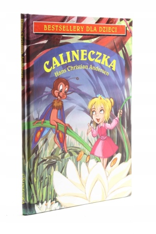 Calineczka. Bestselery dla dzieci Hans Christian Andersen