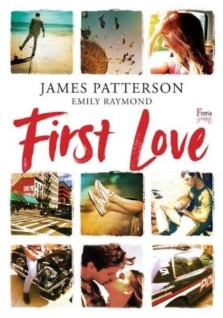 First Love Emily Raymond, James Patterson