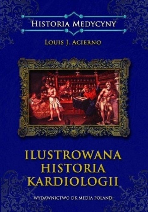 Ilustrowana historia kardiologii Louis J. Acierno