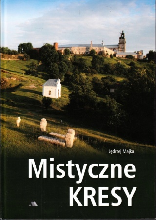 Mistyczne Kresy Jędrzej Majka