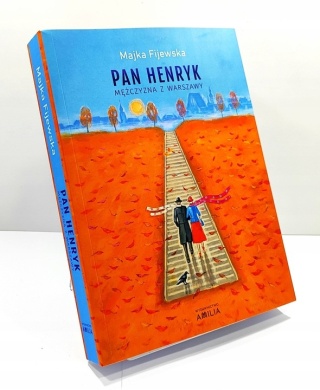 Pan Henryk. Mężczyzna z Warszawy Majka Fijewska