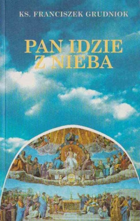 Pan idzie z nieba KS. Franciszek Grudniok