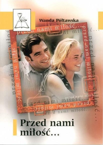 Przed nami miłość Wanda Półtawska