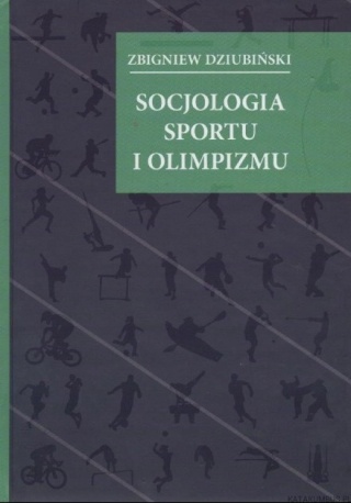 Socjologia sportu i olimpizmu Zbigniew Dziubiński
