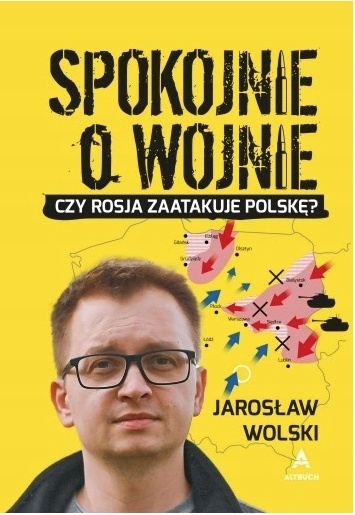 Spokojnie o wojnie Jarosław Wolski