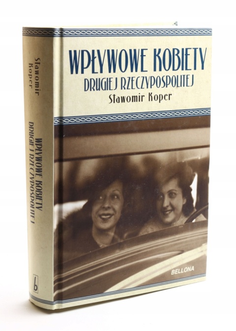WPŁYWOWE KOBIETY DRUGIEJ RZECZYPOSPOLITEJ KOPER SŁAWOMIR KOPER