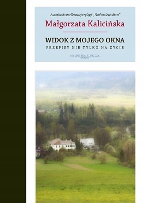 Widok z mojego okna Przepisy nie tylko na życie Kalicińska Małgorzata