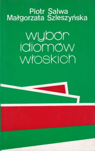 Wybór idiomów włoskich Małgorzata Szleszyńska, Piotr Salwa