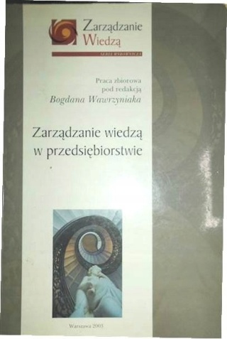 Zarządzanie wiedzą w przedsiębiorstwie Praca zbiorowa