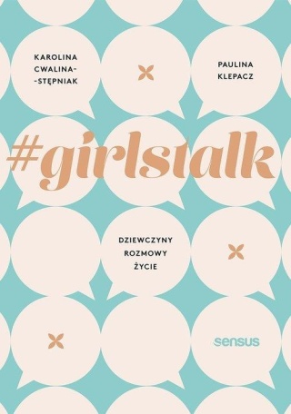 #girlstalk Dziewczyny rozmowy życie Karolina Cwalina-Stępniak
