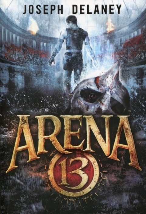 Arena 13 Joseph Delaney