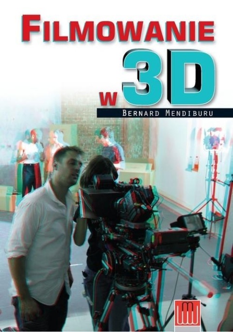 Filmowanie w 3D Bernard Mendiburu